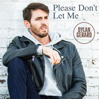 Dylan Gerard - Please Don't Let Me