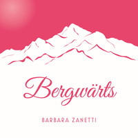 Barbara Zanetti - Bergwärts