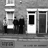 Signature Vision - Is Life an Answer?