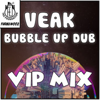 Veak - Bubble Up Dub VIP