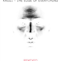 Krust - The Edge Of Everything - Remixed