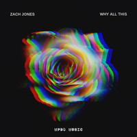 Zach Jones - Why All This