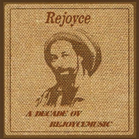 Rejoyce - A Decade Ov Rejoycemusic