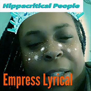 Empress Lyrical - Hippacritical People