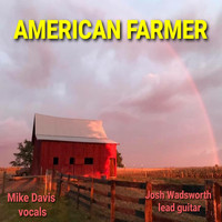 Mike Davis - American Farmer (feat. Josh Wadsworth)
