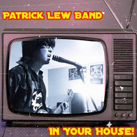 Patrick Lew Band - In Your House! (Live) (Explicit)