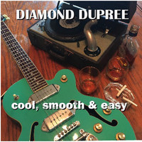 Diamond Dupree - Cool. Smooth & Easy