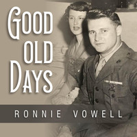 Ronnie Vowell - Good Old Days