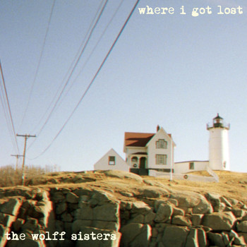 The Wolff Sisters - Where I Got Lost