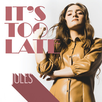 Jules - It's Too Late