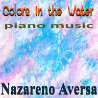 Nazareno Aversa - Colors in the Water (Piano Music)