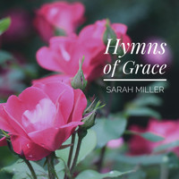 Sarah Miller - Hymns of Grace