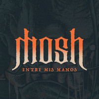 Mosh - Entre Mis Manos