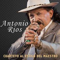 Antonio Rios - Cuarteto al estilo del Maestro