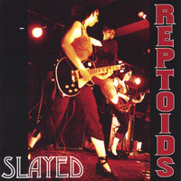 Reptoids - Slayed
