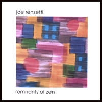 Joe Renzetti - Remnants Of Zen