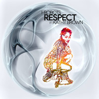 I-Robots - Respect (feat. Kathy Brown)