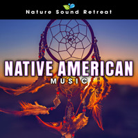 Nature Sound Retreat - Native American Music