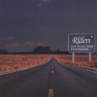 The Riders - 200 Miles From Everywhere...
