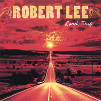 Robert Lee - Road Trip