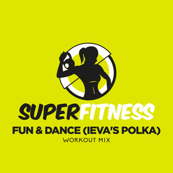 SuperFitness - Fun & Dance (Ieva's Polka) (Workout Mix)
