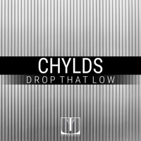 Chylds - Drop That Low