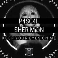 P4sc4l & Sher M@n - Keep Your Eyes On Me