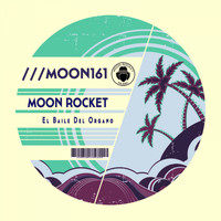 Moon Rocket - El Baile Del Organo