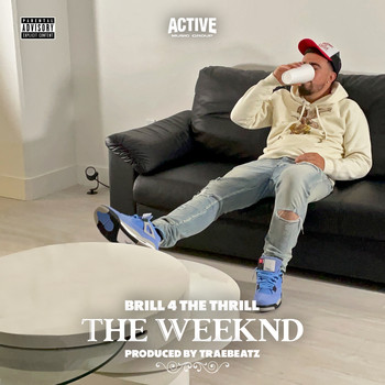 Brill 4 the Thrill - The Weeknd (Explicit)