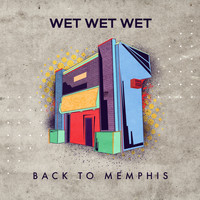 Wet Wet Wet - Back to Memphis (Single Mix)