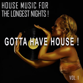 Various Artists - Gotta Have House! -, Vol. 1