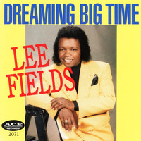Lee Fields - Dreaming Big Time