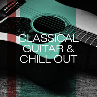 Holy Classical, Classical Chill Out, Classical Piano Music Masters - Classical Guitar & Chill Out