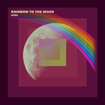 Ikiro - Rainbow To The Moon