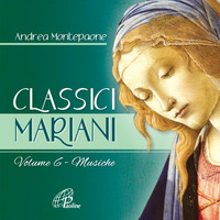 Andrea Montepaone - Classici Mariani, Vol. 6 (Musiche classiche mariane)