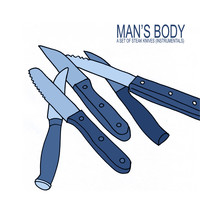 Man's Body - A Set of Steak Knives (Instrumentals)