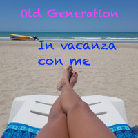 Old Generation - In vacanza con me