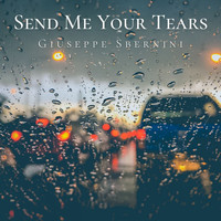 Giuseppe Sbernini - Send Me Your Tears