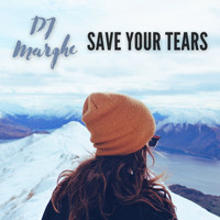 Dj Marghe - Save Your Tears (Explicit)