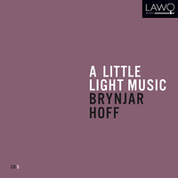 Brynjar Hoff - A Little Light Music: Brynjar Hoff