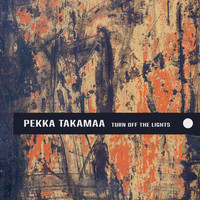 Pekka Takamaa - Turn off the Lights