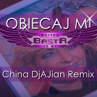 Basta - Obiecaj mi (China DjAJian Remix)