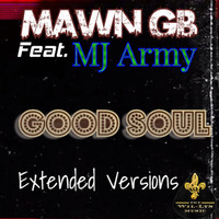 MAWN GB - Good Soul (feat. MJ Army) (Extended Versions)
