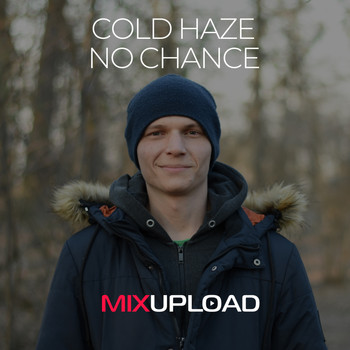Cold Haze - No chance