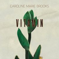 Caroline Marie Brooks - Vitamin