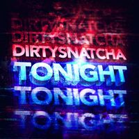 DirtySnatcha - Tonight