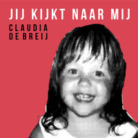 Claudia de Breij - Jij kijkt naar mij