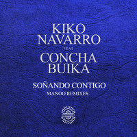 Kiko Navarro feat. Concha Buika - Soñando Contigo (Manoo Remixes)