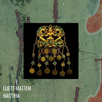 Luett Matten - Bactria