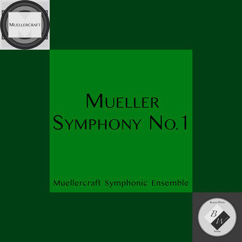 Muellercraft Symphonic Ensemble - Mueller: Symphony No. 1